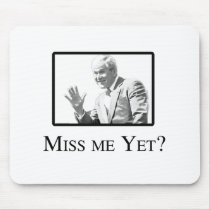 MISS ME YET? MOUSE PAD