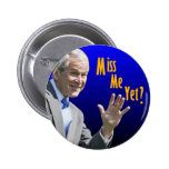 Miss Me Yet? Pins