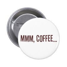 Mmm Coffee... Button