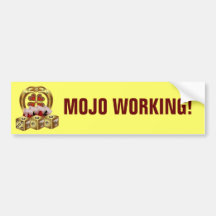 Mojo Fast Luck  Mojo Workin! Bumper Sticker
