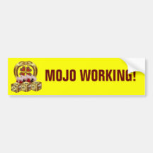 Mojo Fast Luck  Mojo Workin! Bumper Stickers