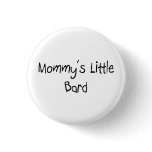 Mommy's Little Bard Pins