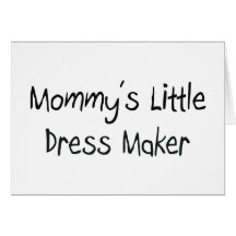 Mommys Little Dress Maker Greeting Card
