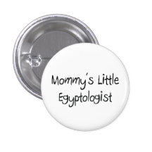 Mommys Little Egyptologist Pinback Button