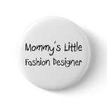 Mommys Little Fashion Designer Pinback Button