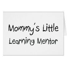 Mommys Little Learning Mentor Greeting Cards