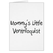 Mommys Little Ventriloquist Greeting Card