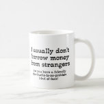 Money From Strangers Funny Mug Humour