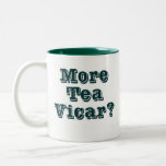 More tea Vicar Coffee Mug