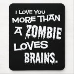 More Than A Zombie Loves Brains Mouse Pads