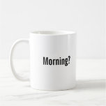 "Morning? Challenge Accepted" Mug