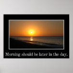 Morning should be later in the day (L) Posters