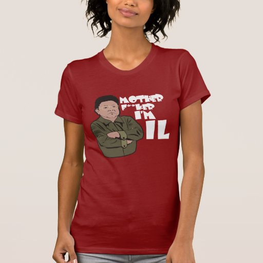 mother f**ker im IL T-shirts