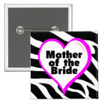 Mother of the Bride (Heart Zebra Stripes) Pin
