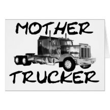 MOTHER TRUCKER - BLACK & WHITE GREETING CARD