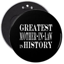 Mothers in Law : Greatest Mother in Law in History Button
