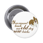motivation-you cannot teach an old dog new tricks buttons