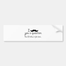 Moustache A Question Bumper Sticker