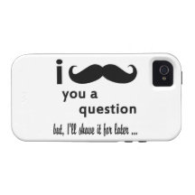 Moustache  You  a Question Gifts iPhone 4 Cases