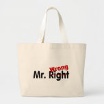 Mr Right Wrong Tote Bag