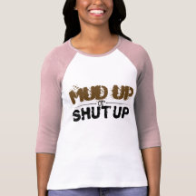 Mud Up or Shut Up Baseball Tee