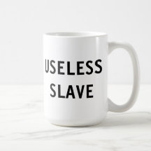 Mug Useless Slave