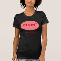Mum: Special Edition T-Shirt