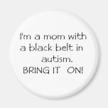 Mum with a Black Belt in Autism Fridge Magnet