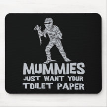 mummies just want your toilet paper funny tshirt mouse pad