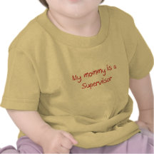 Mummy Is a Supervisor baby shirt