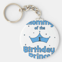 Mummy of the 1st Birthday Prince! Key Chains