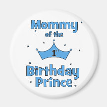 Mummy of the 1st Birthday Prince! Magnets