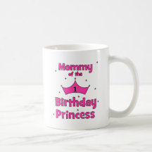 Mummy Of The 1st Birthday Princess! Mug