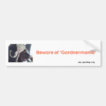 Murphy Dog, Beware of "Gardnermania", www.gardd... Bumper Sticker