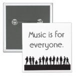 Music is for everyone. pinback button