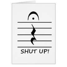 Music Notation Rest with Shut up Greeting Cards