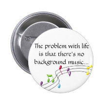 music-notes, The problem with life is that ther... Button