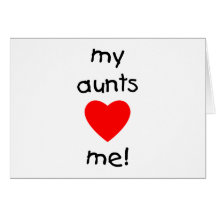 My Aunts Love Me Cards