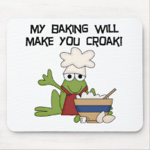 My Baking Will Make You Croak T-shirts and Gifts Mousepads