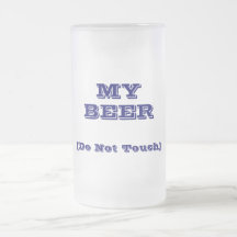 MY BEER (Do Not Touch) stein Coffee Mug