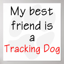 My Best Friend is a Tracking Dog Poster