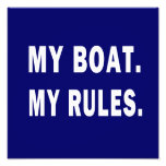 My Boat. My Rules - funny boating Art Photo