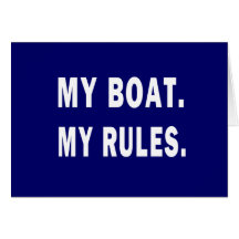 My Boat. My Rules - funny boating Cards