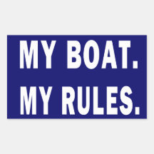 My Boat. My Rules - funny boating Rectangular Sticker