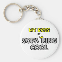 My Boss Is Sofa King Cool Keychains