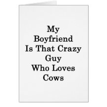 My Boyfriend Is That Crazy Guy Who Loves Cows Cards
