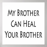 My Brother Can Heal Your Brother Print