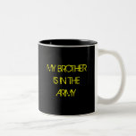 MY BROTHER IS IN THE ARMY MUG