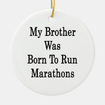 My Brother Was Born To Run Marathons Christmas Ornament