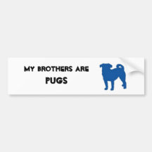 My brothers are Pugs Bumper Sticker